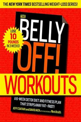 The Belly Off! Workouts: A 6-Week Detox Diet and Fitness Plan That Strips Away Fat--Fast! - MPHOnline.com