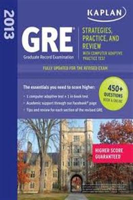 Kaplan GRE: Strategies, Practices, And Review 2013 - MPHOnline.com