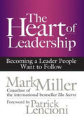 The Heart of Leadership: Becoming a Leader People Want to Follow - MPHOnline.com