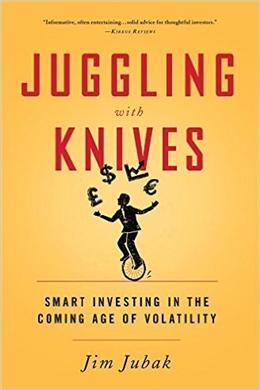 Juggling with Knives: Smart Investing in the Coming Age of Volatility - MPHOnline.com