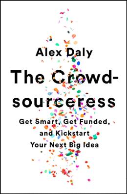 The Crowdsourceress: Get Smart, Get Funded, and Kickstart Your Next Big Idea - MPHOnline.com