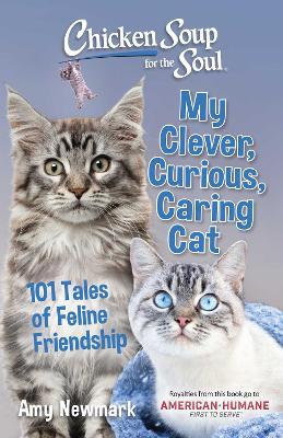 Chicken Soup for the Soul: My Clever, Curious, Caring Cat : 101 Tales of Feline Friendship - MPHOnline.com