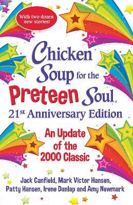 Chicken Soup for the Preteen Soul 21st Anniversary Edition : An Update of the 2000 Classic - MPHOnline.com