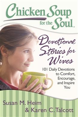 Chicken Soup for the Soul: Devotional Stories for Wives: 101 Daily Devotions to Comfort, Encourage, and Inspire You - MPHOnline.com