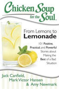 Chicken Soup for the Soul: From Lemons to Lemonade: 101 Positive, Practical, and Powerful Stories about Making the Best of a Bad Situation - MPHOnline.com