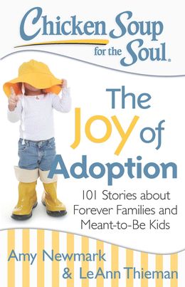 Chicken Soup for the Soul: The Joy of Adoption: 101 Stories about Forever Families and Meant-to-Be Kids - MPHOnline.com