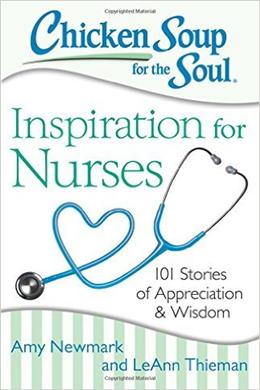 Chicken Soup for the Soul: Inspiration for Nurses: 101 Stories of Appreciation and Wisdom - MPHOnline.com