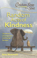 Chicken Soup for the Soul: Random Acts of Kindness: 101 Stories of Compassion and Paying It Forward - MPHOnline.com