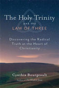 The Holy Trinity and the Law of Three: Discovering the Radical Truth at the Heart of Christianity - MPHOnline.com