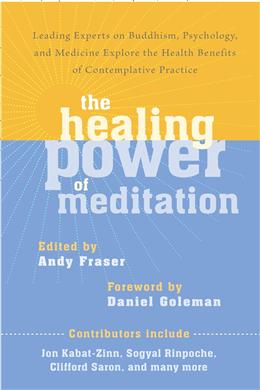 The Healing Power of Meditation: Leading Experts on Buddhism, Psychology, and Medicine Explore the Health Benefits of Contemplative Practice - MPHOnline.com