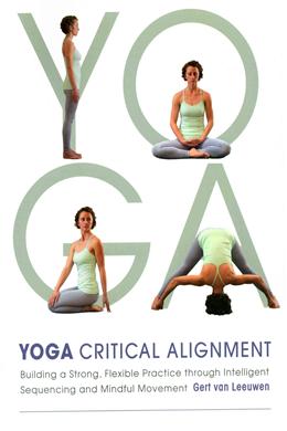 Yoga: Critical Alignment: Building a Strong, Flexible Practice Through Intelligent Sequencing and Mindful Movement - MPHOnline.com