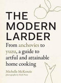 The Modern Larder : From Anchovies to Yuzu, a Guide to Artful and Attainable Home Cooking - MPHOnline.com