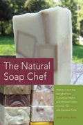 The Natural Soap Chef: Making Luxurious Delights from Cucumber Melon and Almond Cookie to Chai Tea and Espresso Forte - MPHOnline.com