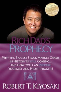 Rich Dad's Prophecy : Why the Biggest Stock Market Crash in History Is Still Coming...And How You Can Prepare Yourself and Profit from It! - MPHOnline.com