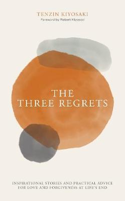 The Three Regrets : Inspirational Stories and Practical Advice for Love and Forgiveness at Life's End - MPHOnline.com