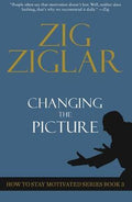 Changing The Picture : How to Stay Motivated Book 3 - MPHOnline.com