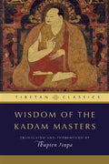 Wisdom of the Kadam Masters (Tibetan Classics) - MPHOnline.com