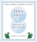 Feng Shui: Seeing is Believing: Essential Geomancy for Beginners and Skeptics - MPHOnline.com