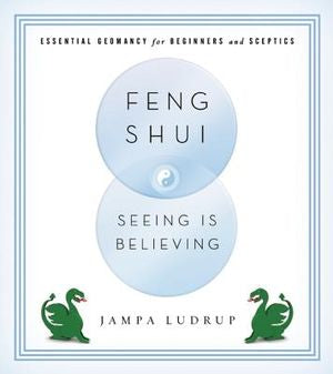 Feng Shui: Seeing is Believing: Essential Geomancy for Beginners and Skeptics - MPHOnline.com