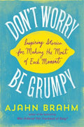 Don't Worry, Be Grumpy: Inspiring Stories for Making the Most of Each Moment - MPHOnline.com
