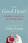 The Good Heart: A Buddhist Perspective on the Teachings of Jesus - MPHOnline.com