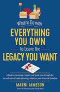 What to Do with Everything You Own to Leave the Legacy You Want - MPHOnline.com