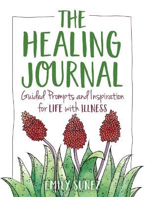 The Healing Journal : Guided Prompts and Inspiration for Life with Illness - MPHOnline.com