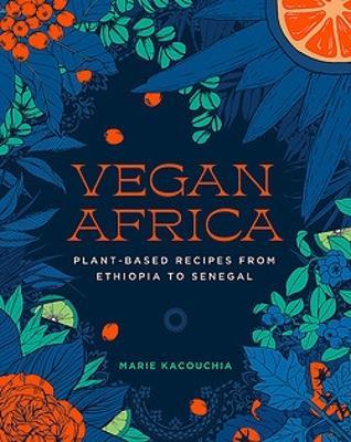 Vegan Africa  : Plant-Based Recipes from Ethiopia to Senegal - MPHOnline.com