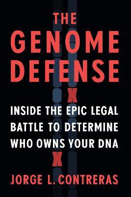 The Genome Defense : Inside the Epic Legal Battle to Determine Who Owns Your DNA - MPHOnline.com