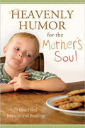 Heavenly Humor for the Mother's Soul: 75 Bliss-Filled Inspirational Readings - MPHOnline.com