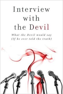 Interview with the Devil: What Satan Would Say (If He Ever Told the Truth) - MPHOnline.com