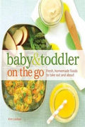 Baby and Toddler On the Go: Fresh, Homemade Foods to Take Out and About - MPHOnline.com