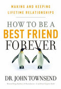 How to Be a Best Friend Forever: Making and Keeping Lifetime Relationships - MPHOnline.com