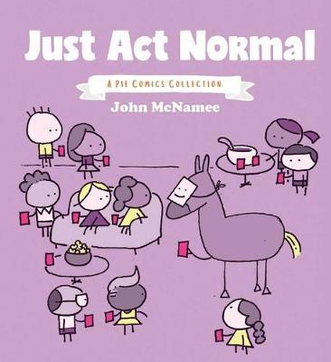 Just Act Normal: A Pie Comics Collectio - MPHOnline.com