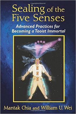 Sealing of the Five Senses: Advanced Practices for Becoming a Taoist Immortal - MPHOnline.com