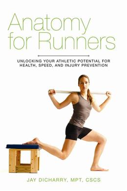 Anatomy for Runners: Unlocking Your Athletic Potential for Health, Speed, and Injury Prevention - MPHOnline.com