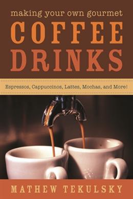 MAKING YOUR OWN GOURMET COFFEE DRINKS: ESPRESSOS,CAPPUCCINOS - MPHOnline.com