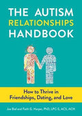 The Autism Relationships Handbook : How to Thrive in Friendships, Dating, and Love - MPHOnline.com