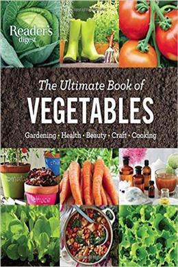 The Ultimate Book of Vegetables: Gardening, Health, Beauty, Craft, Cooking - MPHOnline.com