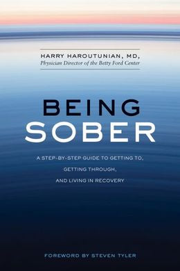 Being Sober: A Step-by-Step Guide to Getting To, Getting Through, and Living in Recovery - MPHOnline.com