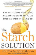 The Starch Solution: Eat the Foods You Love, Regain Your Health, and Lose the Weight for Good! - MPHOnline.com