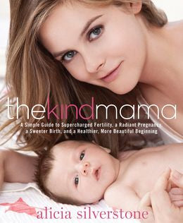 The Kind Mama: A Simple Guide to Supercharged Fertility, A Radiant Pregnancy, A Sweeter Birth, and A Healthier, More Beautiful Beginning - MPHOnline.com