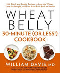 Wheat Belly 30-Minute (Or Less!) Cookbook: 200 Quick and Simple Recipes to Lose the Wheat, Lose the Weight, and Find Your Path Back to Health - MPHOnline.com