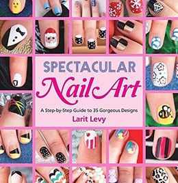 Spectacular Nail Art: A Step-by-Step Guide to 35 Gorgeous Designs - MPHOnline.com