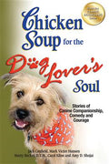 Chicken Soup for the Dog Lover's Soul: Stories of Canine Companionship, Comedy and Courage - MPHOnline.com