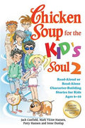 Chicken Soup for the Kid's Soul 2: Read-Aloud or Read-Alone Character-Building Stories for Kids Ages 6-10 - MPHOnline.com