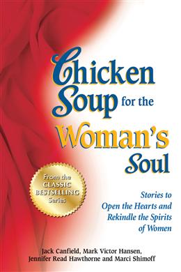 Chicken Soup for the Woman's Soul: Stories to Open the Heart and Rekindle the Spirit of Women - MPHOnline.com
