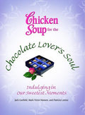 Chicken Soup for the Chocolate Lover's Soul: Indulging in Our Sweetest Moments - MPHOnline.com