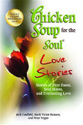 Chicken Soup for the Soul Love Stories: Stories of First Dates, Soul Mates, and Everlasting Love - MPHOnline.com