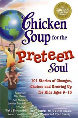 Chicken Soup for the Preteen Soul: Stories of Changes, Choices and Growing Up for Kids Ages 9-13 - MPHOnline.com